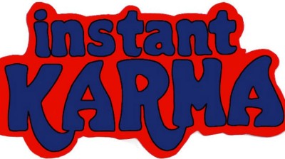 Lege dich nicht mit diesen Leuten an - Instant Karma