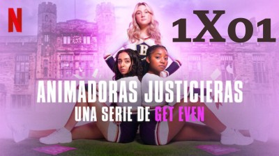 Animadoras justicieras: Una serie de Get Even’_S01E01_Episodio 1