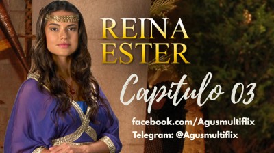 REINA ESTER (LAT) CAPITULO 03