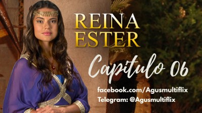 REINA ESTER (LAT) CAPITULO 06