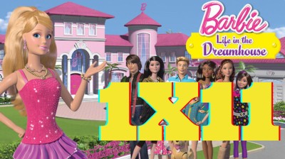 Barbie Life in the Dreamhouse Capitulo 11