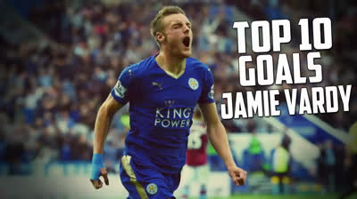 Jamie Vardy TOP 10 Goals